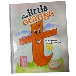 Little Orange T Signed by George A. Bove (2016, Hardcover) Autographed